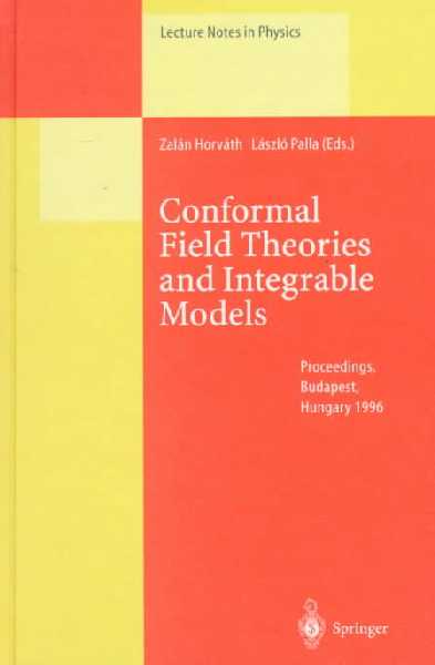 Conformal Field Theory and Integrable Models: Lectures Held at the Eotvos Graduate Course, Budapest, Hungary, 13-18 August  1996
