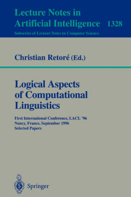 Logical Aspects of Computational Linguistics: First International Conference, LACL '96, Nancy, France, September 23-25,  1996. Selected Papers 1997 ed.