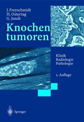 Knochentumoren Mit Kiefertumoren: Klinik - Radiologie - Pathologie 2nd 2., Berarb. U. Erw. Aufl. ed.