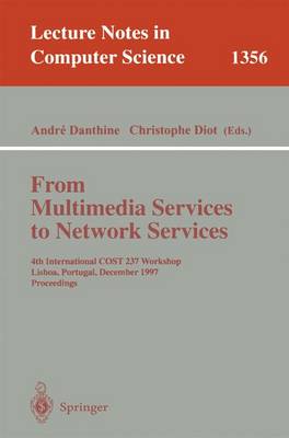 From Multimedia Services to Network Services: 4th International COST 237 Workshop, Lisboa, Portugal, December 15-19, 1997.  Proceedings 1997 ed.