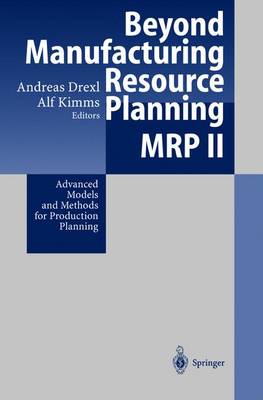 Beyond Manufacturing Resource Planning (MRP II): Advanced Models and Methods for Production Planning