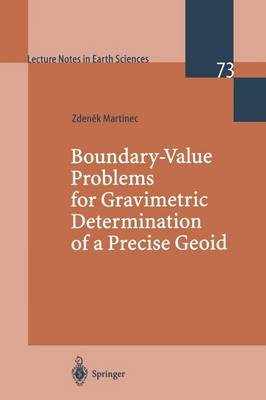 Boundary-Value Problems for Gravimetric Determination of a Precise Geoid 1998 ed.