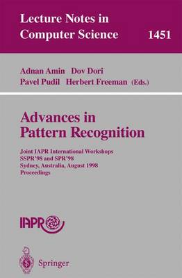 Advances in Pattern Recognition: Joint IAPR International Workshops, SSPR'98 and SPR'98, Sydney, Australia,  August 11-13, 1998, Proceedings 1998 ed.