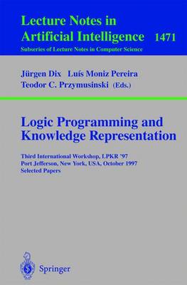Logic Programming and Knowledge Representation: Third International Workshop, LPKR'97, Port Jefferson, New York, USA,  October 17, 1997, Selected Papers 1998 ed.