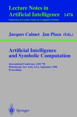 Artificial Intelligence and Symbolic Computation: International Conference AISC'98, Plattsburgh, New York, USA, September  16-18, 1998, Proceedings 1998 ed.