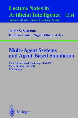 Multi-Agent Systems and Agent-Based Simulation: First International Workshop, MABS '98, Paris, France, July 4-6, 1998,  Proceedings 1998 ed.
