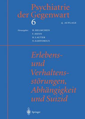 Psychiatrie Der Gegenwart 6: Erlebens- Und Verhaltensstorungen, Abhangigkeit Und Suizid 4th 4. Aufl. ed.
