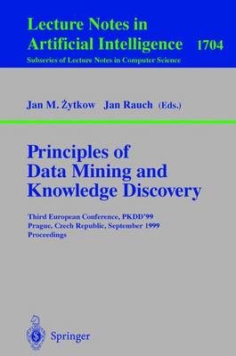 Principles of Data Mining and Knowledge Discovery: Third European Conference, PKDD'99 Prague, Czech Republic, September 15-18,  1999 Proceedings 1999 ed.