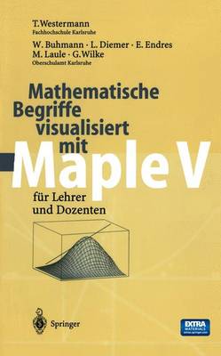 Mathematische Begriffe visualisiert mit Maple V: fur Lehrer und Dozenten