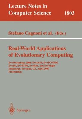 Real-World Applications of Evolutionary Computing: EvoWorkshops 2000: EvoIASP, EvoSCONDI, EvoTel, EvoSTIM, EvoRob, and  EvoFlight, Edinburgh, Scotland, UK, April 17, 2000 Proceedings 2000 ed.