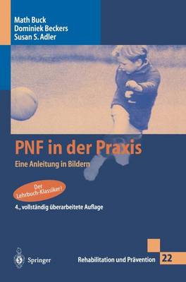Pnf in Der Praxis: Eine Anleitung in Bildern 4th 4., Vollst. A1/4berarb. Aufl. ed.