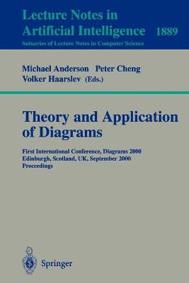 Theory and Application of Diagrams: First International Conference, Diagrams 2000, Edinburgh, Scotland, UK,  September 1-3, 2000 Proceedings 2000 ed.
