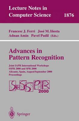 Advances in Pattern Recognition: Joint IAPR International Workshops SSPR 2000 and SPR 2000 Alicante, Spain,  August 30 - September 1, 2000 Proceedings 2000 ed.