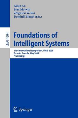 Foundations of Intelligent Systems: 17th International Symposium, ISMIS 2008 Toronto, Canada, May 20-23, 2008  Proceedings 2008 ed.