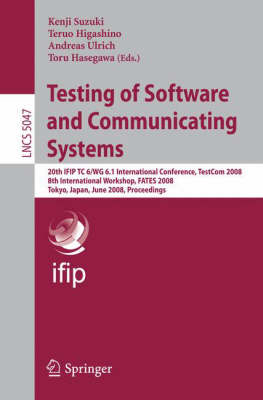 Testing of Software and Communicating Systems: 20th IFIP TC 6/WG 6.1 International Conference, TestCom 2008 8th  International Workshop, FATES 2008, Tokyo, Japan, June 10-13, 2008 Proceedings 2008 ed.