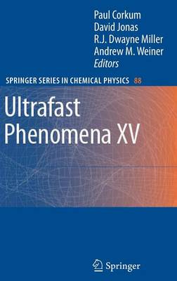 Ultrafast Phenomena XV: Proceedings of the 15th International Conference, Pacific Grove, USA, July  30 - August 4, 2006 2007 ed.