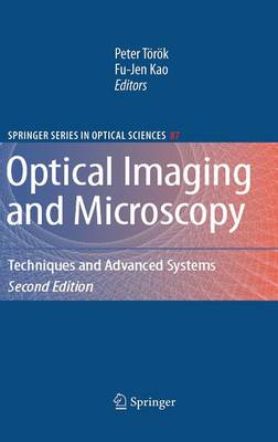 Optical Imaging and Microscopy: Techniques and Advanced Systems 2nd, rev. ed. 2007