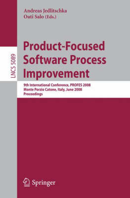 Product-Focused Software Process Improvement: 9th International Conference, PROFES 2008, Monte Porzio Catone, Italy, June  23-25, 2008, Proceedings 2008 ed.