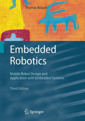 Embedded Robotics: Mobile Robot Design and Applications with Embedded Systems 3rd ed. 2008