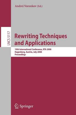 Rewriting Techniques and Applications: 19th International Conference, RTA 2008 Hagenberg, Austria, July 15-17, 2008, Proceedings