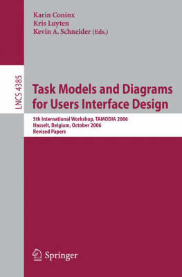 Task Models and Diagrams for Users Interface Design: 5th International Workshop, TAMODIA 2006, Hasselt, Belgium, October 23-24,  2006, Revised Papers 2007 ed.
