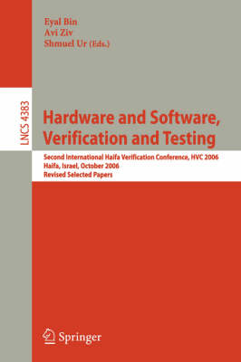 Hardware and Software, Verification and Testing: Second International Haifa Verification Conference, HVC 2006, Haifa, Israel, October 23-26, 2006, Revised Selected Papers