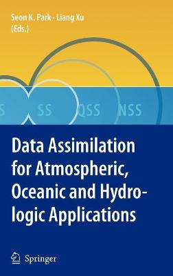Data Assimilation for Atmospheric, Oceanic and Hydrologic Applications 2009 ed.
