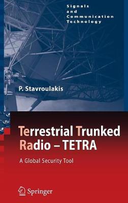 TErrestrial Trunked RAdio - TETRA: A Global Security Tool 2007 ed.