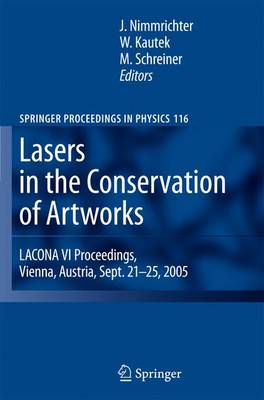 Lasers in the Conservation of Artworks: LACONA VI Proceedings, Vienna, Austria, Sept. 21--25, 2005