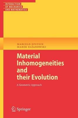 Material Inhomogeneities and their Evolution: A Geometric Approach 2007 ed.