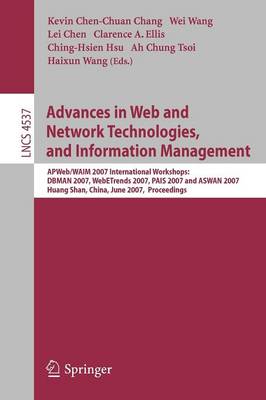 Advances in Web and Network Technologies, and Information Management: APWeb/WAIM 2007 International Workshops: DBMAN 2007, WebETrends 2007, PAIS  2007 and ASWAN 2007, Huang Shan, China, June 16-18, 2007, Proceedings 2007 ed.
