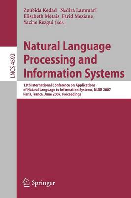 Natural Language Processing and Information Systems: 12th International Conference on Applications of Natural Language to  Information Systems, NLDB 2007, Paris, France, June 27-29, 2007,   Proceedings 2007 ed.