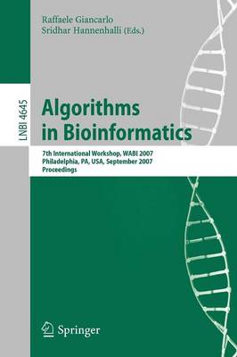 Algorithms in Bioinformatics: 7th International Workshop, WABI 2007, Philadelphia, PA, USA, September 8-9,  2007, Proceedings 2007 ed.