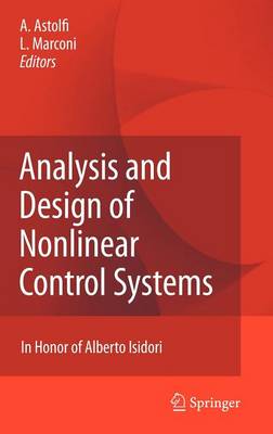 Analysis and Design of Nonlinear Control Systems: In Honor of Alberto Isidori 2008 ed.