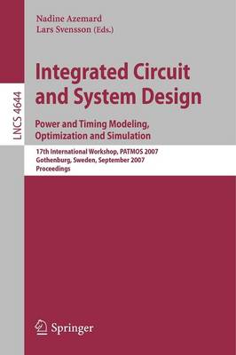 Integrated Circuit and System Design. Power and Timing Modeling, Optimization and Simulation: 17th International Workshop, PATMOS 2007, Gothenburg, Sweden, September 3-5, 2007, Proceedings