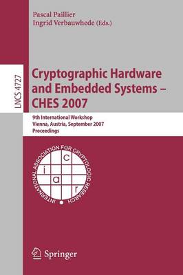 Cryptographic Hardware and Embedded Systems - CHES 2007: 9th International Workshop, Vienna, Austria, September 10-13, 2007, Proceedings