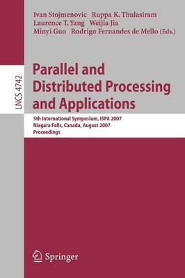 Parallel and Distributed Processing and Applications: 5th International Symposium, ISPA 2007, Niagara Falls, Canada, August 29-31,  2007, Proceedings 2007 ed.