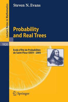 Probability and Real Trees: École d'Été de Probabilités de Saint-Flour XXXV-2005 2008 ed.