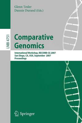 Comparative Genomics: RECOMB 2007, International Workshop, RECOMB-CG 2007, San Diego, CA, USA,  September 16-18, 2007, Proceedings 2007 ed.