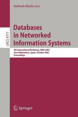 Databases in Networked Information Systems: 5th International Workshop, DNIS 2007, Aizu-Wakamatsu, Japan, October 17-19,  2007, Proceedings 2007 ed.