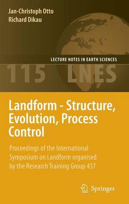 Landform - Structure, Evolution, Process Control: Proceedings of the International Symposium on Landform organised by the  Research Training Group 437 2010 ed.