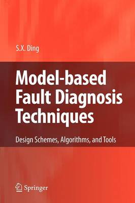 Model-based Fault Diagnosis Techniques: Design Schemes, Algorithms, and Tools