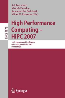 High Performance Computing - HiPC 2007: 14th International Conference, Goa, India, December 18-21, 2007, Proceedings 2007 ed.