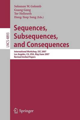 Sequences, Subsequences, and Consequences: International Workshop, SSC 2007, Los Angeles, CA, USA, May 31 - June 2,  2007, Revised Invited Papers 2007 ed.