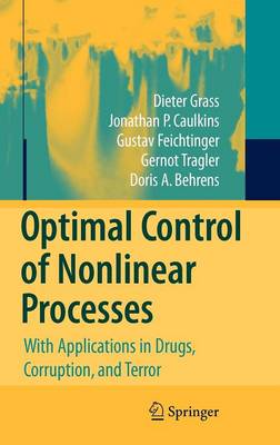 Optimal Control of Nonlinear Processes: With Applications in Drugs, Corruption, and Terror 2008 ed.