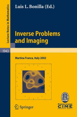 Inverse Problems and Imaging: Lectures given at the C.I.M.E. Summer School held in Martina Franca, Italy, September 15-21, 2002 