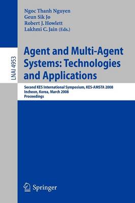 Agent and Multi-Agent Systems: Technologies and Applications: Second KES International Symposium, KES-AMSTA 2008, Incheon, Korea, March 26-28, 2008, Proceedings