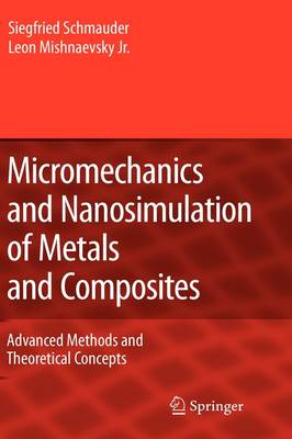 Micromechanics and Nanosimulation of Metals and Composites: Advanced Methods and Theoretical Concepts 2009
