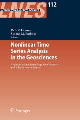 Nonlinear Time Series Analysis in the Geosciences: Applications in Climatology, Geodynamics and Solar-Terrestrial Physics 2008 ed.