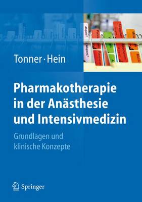 Pharmakotherapie in der Anästhesie und Intensivmedizin: Grundlagen und klinische Konzepte 2011 ed.